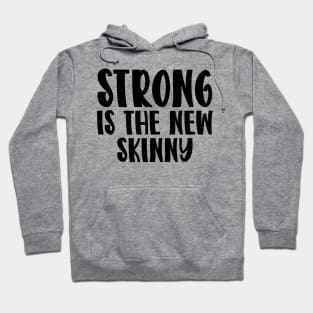 Strong Is The New Skinny Hoodie